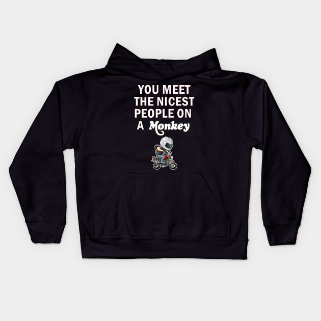 Honda Monkey you meet the nicest people design 2 Kids Hoodie by wankedah